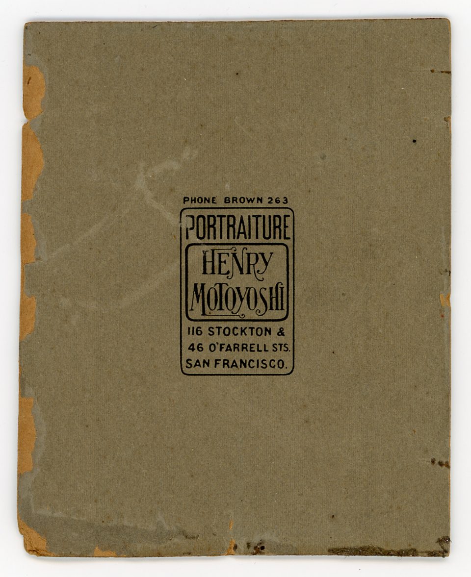 The back of the cabinet card features a really beautifully rendered logo that says, "Phone Brown 263. Portraiture, Henry Motoyoshi, 116 Stockton & 46 O'Farrell Streets, San Francisco."